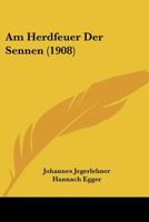 Am Herdfeuer Der Sennen (1908) 1166752062 Book Cover