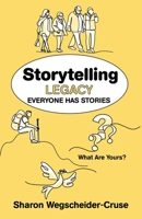 Storytelling Legacy: Everyone Has Stories--What Are Yours? 0757324355 Book Cover
