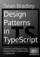Design Patterns in TypeScript: Common GoF (Gang of Four) Design Patterns Implemented in TypeScript B0948BCH24 Book Cover