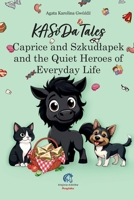 Caprice and Szkudlapek and the Quiet Heroes of Everyday Life (KASiDa Tales) 8368437245 Book Cover
