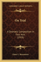 On Trial: A Dramatic Composition In Four Acts 0548592500 Book Cover