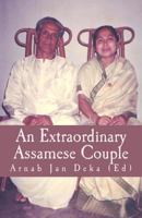An Extraordinary Assamese Couple: Life & Socio-Literary Contributions of Bhabananda Deka & Nalini Prabha Deka 1508458898 Book Cover