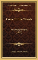 Come To The Woods: And Other Poems 1436810140 Book Cover