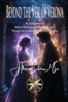 Beyond the Veil of Verona: An Adaptation of William Shakespeare's Romeo & Juliet Through the Vision of the Spiritist Doctrine B0GRGJM8HQ Book Cover