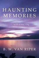 Haunting Memories: . . . with a True Ring 1491826738 Book Cover