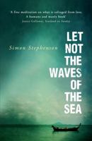 Let Not the Waves of the Sea 1848545592 Book Cover