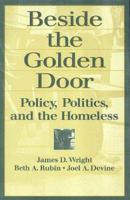 Beside the Golden Door: Policy, Politics, and the Homeless (Social Institutions and Social Change) 0202306143 Book Cover