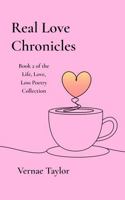 Real Love Chronicles: Book 2 of the Life, Love, Loss Poetry Collection B0DX7BNHF1 Book Cover