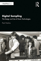 Digital Sampling: The Design and Use of Music Technologies 1138577510 Book Cover