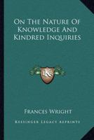 On the Nature Knowledge: And Kindred Inquiries 1163081841 Book Cover