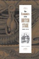 The Economics of the British Stage 1800-1914 0521036852 Book Cover