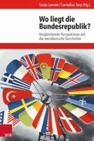 Wo Liegt Die Bundesrepublik?: Vergleichende Perspektiven Auf Die Westdeutsche Geschichte 3525300581 Book Cover