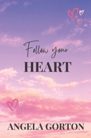 Follow Your Heart! B0C9SB5Z3D Book Cover