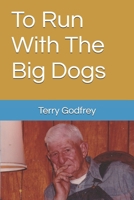 To Run With The Big Dogs 1791897932 Book Cover