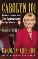 Carolyn 101: Business Lessons from The Apprentice's Straight Shooter 0743270223 Book Cover