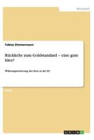 Rückkehr zum Goldstandard - eine gute Idee?: Währungssicherung des Euro in der EU 3656437777 Book Cover