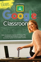 Google Classroom for Teachers B08L3NWBCD Book Cover