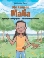 My Name Is Malia My Story of Growing Up with a Brother With Special Needs 1638145423 Book Cover