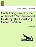 Such Things Are, by the Author of 'recommended to Mercy'. 1241392889 Book Cover