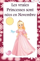 Les vraies Princesses sont nées en Novembre: Cahier personnalisé est aussi un livre d’or, un cadeau original à offrir pour les anniversaires. Il y a ... Journal Carnet Souvenir (French Edition) 1657225984 Book Cover