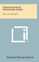 Transatlantic Passenger Ships: Past And Present 1258278677 Book Cover