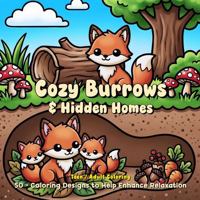 Cozy Burrows & Hidden Homes: 50 - Coloring Designs to Help Enhance Relaxation B0GK74369G Book Cover