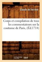 Corps et compilation de tous les commentateurs sur la coutume de Paris, 2012532918 Book Cover