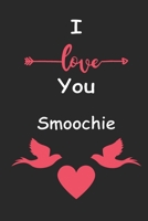 I Love You Smoochie: Love relationship apprecition birthday gift / Friendship gift / Valentine gift / Lined Notebook / Journal Gift, 110 Pages, 6x9, Soft Cover, Matte Finish B083XVDL6G Book Cover