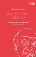Stanley Cavell and Film: Scepticism and Self-Reliance at the Cinema 1350191353 Book Cover