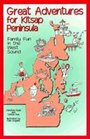 Great Adventures for Kitsap Peninsula: Family Fun in the West Sound 0965791408 Book Cover