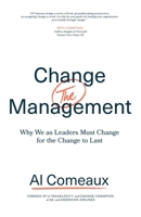 Change (the) Management: Why We as Leaders Must Change for the Change to Last 1544509154 Book Cover