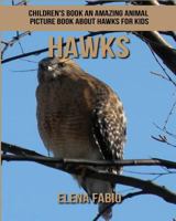 Children's Book: An Amazing Animal Picture Book about Hawks for Kids 1981165142 Book Cover