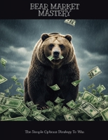BEAR MARKET MASTERY The Simple Options Strategy To Win B0FH5JYYVS Book Cover