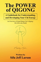 The Power of Qigong: A Guidebook for Understanding, and Developing Your Chi Energy 1796098175 Book Cover