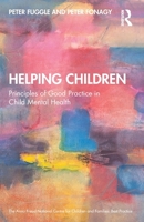 Helping Children: Principles of Good Practice in Child Mental Health (Anna Freud) 0367702916 Book Cover