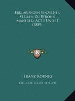 Erklarungen Einzelner Stellen Zu Byron's Manfred, Act I Und II (1889) 116116359X Book Cover