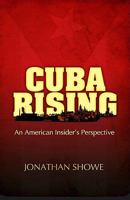 Cuba Rising: An American Insider's Perspective 0615323618 Book Cover