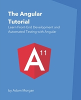 The Angular Tutorial: Learn Front-End Development and Automated Testing with Angular 1980891419 Book Cover