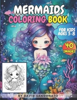 Mermaids Coloring Book: Mermaid Wonders: 40 Enchanting Designs for Young Artists for Kids Ages 3-8 B0C2SM681F Book Cover
