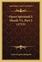 Opere Spirituali E Morali V1, Part 2 (1713) 1120961777 Book Cover