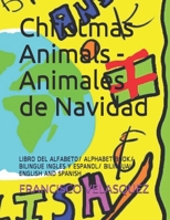 Christmas Animals - Animales de Navidad: LIBRO DEL ALFABETO/ ALPHABET BOOK/ BILINGUE INGLES Y ESPANOL/ BILINGUAL ENGLISH AND SPANISH (Vol 1) B085HMCGX3 Book Cover