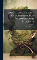 An Outline History Of Sculpture For Beginners And Students B0FK25HGH9 Book Cover