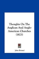 Thoughts on the Anglican and American-Anglo churches 135724259X Book Cover