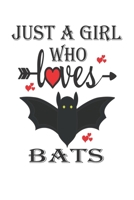 Just a Girl Who Loves Bats: Gift for Bats Lovers, Bats Lovers Journal / Notebook / Diary / Christmas & Birthday Gift 1698871902 Book Cover