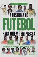 A História do Futebol Para Quem Tem Pressa 8558890889 Book Cover