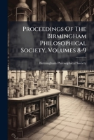 Proceedings Of The Birmingham Philosophical Society, Volumes 8-9... 1274319943 Book Cover