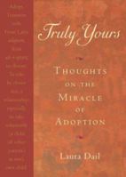 Truly Yours: Thoughts on the Miracle of Adoption 0740741721 Book Cover
