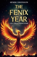 The Fenix Year: Love, Loss & Finding Home B0F66W246X Book Cover