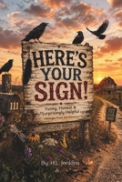 Here's Your Sign!: Funny, Honest & Surprisingly Helpful Messages From the Universe B0H56752B9 Book Cover