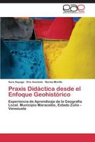 Praxis Didactica Desde El Enfoque Geohistorico 3846574937 Book Cover